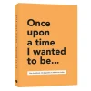 Once upon a time I wanted to be Invulboek-Uitgeverij Kluitman